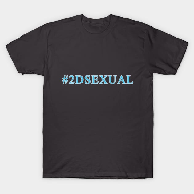 2DSexual T-Shirt by SFFMuseElsa